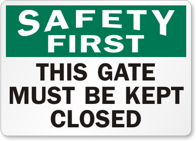 Gate-Close-Safety-First-Sign-S-1009.gif