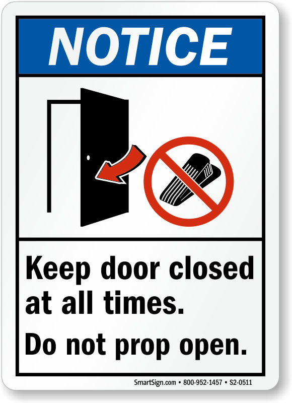 Keep Door Closed At All Times Do Not Prop Open Notice Sign SKU S2 