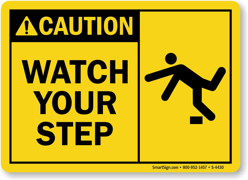 Watch Your Step Sign With Graphic Black On Yellow SKU S 4430 MySafetySign