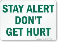 Stay Alert Don T Get Hurt Sign