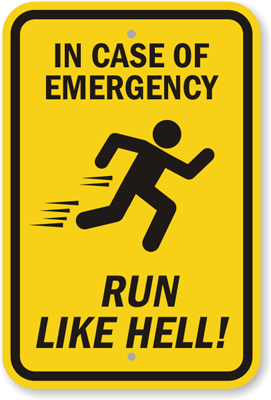 In Case Of Emergency, Run Like Hell