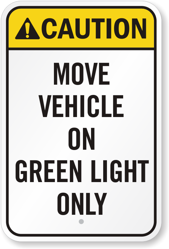 Move Vehicle On Green Light Only Sign