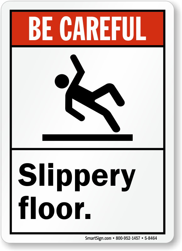 Be careful. Careful slippery Floor. To be careful. Be careful for Kids. Should be careful