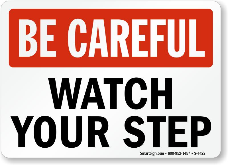 Watch Your Step Signs Caution Watch Your Step Signs