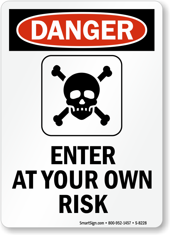 danger-enter-at-your-own-risk-sign