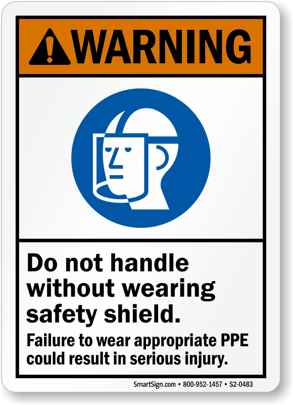 Do Not Handle Without Wearing Safety Shield PPE Warning Sign, SKU: S2 ...