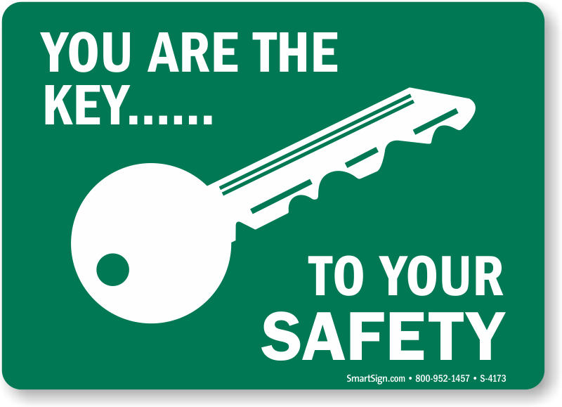 You Are The Key To Your Safety Signs, SKU: S-4173 ...