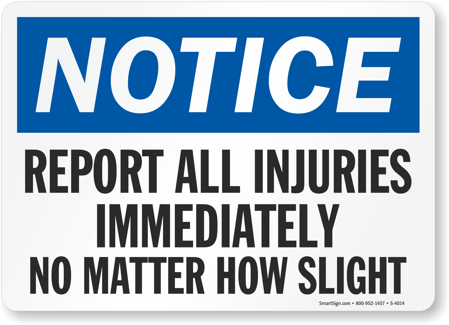 Report All Injuries Immediately No Matter How Slight Sign SKU S 4014 MySafetySign