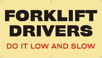Forklift Drivers Low Slow Banner