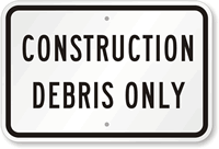 Construction Debris Only Sign