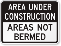 Areas Not Bermed Construction Sign