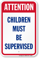 Attention Children Must Be Supervised Sign