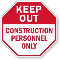 Keep Out Construction Personnel Only Sign