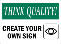 Think Quality:CREATE YOUR OWN SIGN