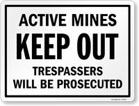Active Mines Keep Out Trespassers Be Prosecuted Sign