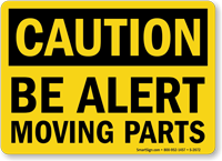 Caution Be Alert Moving Parts Sign
