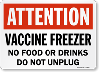 Attention: Vaccine Freezer, No Food or Drinks, Do Not Unplug