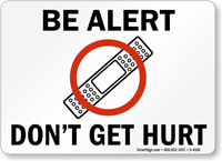 Be Alert Don't Get Hurt (graphic) Sign