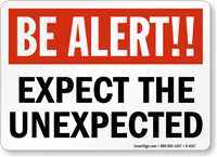 Be Alert Expect Unexpected Sign