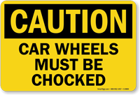 Car Wheels Must be Chocked Sign