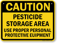 Caution Pesticide Storage, Use Personal Protective Equipment Sign