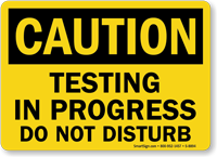 Caution Testing In Progress Do Not Disturb Sign