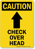Caution Check Over Head Sign