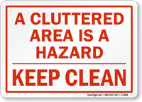 Cluttered Area Is Hazard Sign Keep Clean Sign