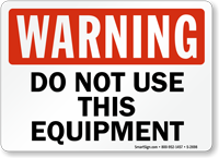 Warning Sign: Do Not Use This Equipment