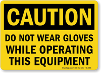 Do Not Wear Gloves While Operating Sign