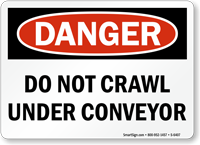 Do Not Crawl Under Conveyor OSHA Danger Sign