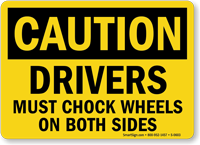 Caution Drivers Must Chock Wheels Sign