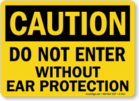 Do Not Enter Without Ear Protection Caution Sign
