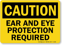 OSHA Caution Ear and Eye Protection Required Sign