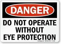 Do Not Operate Without Eye Protection Danger Sign