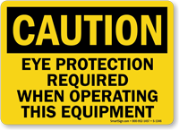 Caution Eye Protection Required Operating Equipment Sign