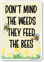 Funny Don't Mind The Weeds They Feed The Bees Sign