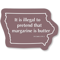 Illegal To Pretend Margarine Is Butter Iowa Novelty Sign