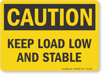 Keep Load Low And Stable OSHA Caution Sign