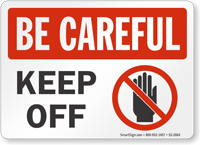 Keep Off Be Careful Sign