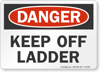 Keep Off Ladder OSHA Danger Sign