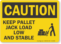 Keep Pallet Jack Load Low And Stable OSHA Caution Sign