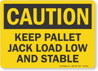 Keep Pallet Jack Load Low And Stable OSHA Caution Sign