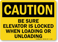 Be Sure Elevator Locked, Loading Or Unloading Sign