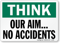 Think Our Aim No Accidents Sign