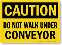 Caution Walk Under Conveyor Sign