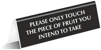 Only Touch The Piece Of Fruit You Intend To Take Tent Sign