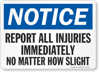 Notice: Report All Injuries Immediately Sign