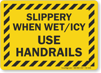 Slippery When Wet or Icy Use Handrails Sign