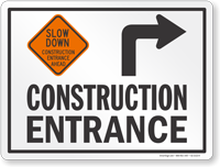 Slow Down Construction Entrance Right Arrow Sign